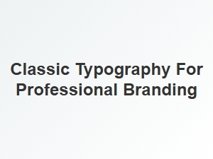 Establishing Brand Authority with Classic Typography