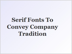 Choosing a Serif Font to Establish Brand Tradition