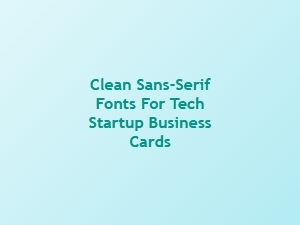 Best Sans-Serif Fonts for Minimalist Tech Cards