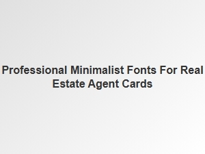Minimalist Fonts for Real Estate Business Cards