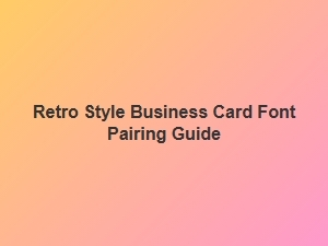 A Guide to Retro Business Card Font Pairings