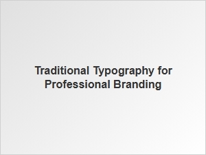Traditional Typography for Professional Branding